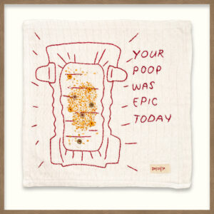 Day 27: Your Poop Was Epic Today